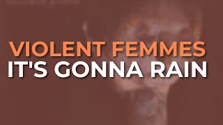 Violent Femmes - It&#39;s Gonna Rain (Official Audio)