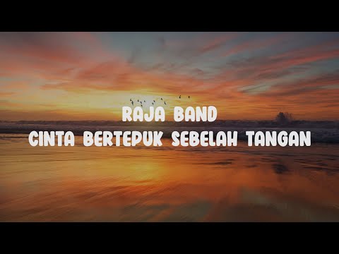 Lirik Raja Band || Cinta Bertepuk Sebelah Tangan (CBST)
