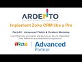 Implementing Zoho CRM Like A Pro Part 2 Advanced Fields Modules