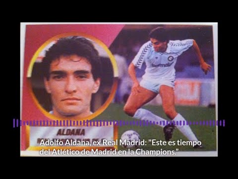 Adolfo Aldana exReal Madrid: "Este es tiempo del Atlético de Madrid en la UEFA Champions". | Unanimo