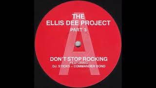 Ellis Dee feat. DJ.  Sticks + Commander Bond - Don't Stop Rocking