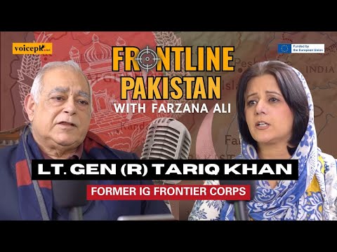 Frontline Pakistan | Ft. Lt. Gen (R) Tariq Khan | Episode 59 | Voicepk.net Podcast