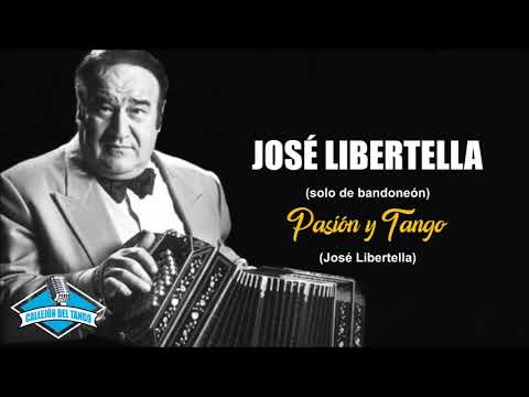 José Libertella - Pasión Y Tango