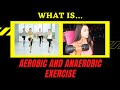 What Is AEROBIC And ANAEROBIC Exercise