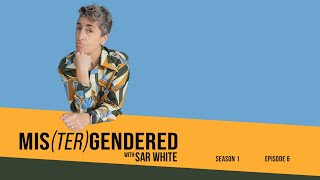 MISTERGENDERED S1 Ep 06