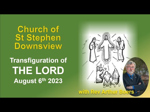 Livestream Replay - Transfiguration Sunday with Rev Arthur Boers - Aug 6th 2023
