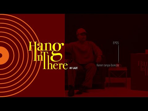 Hang In There w/ Laze: Keren Tanpa Boncos, Katanya Ben Sihombing dulu anak Hip Hop.