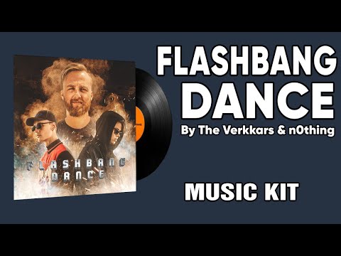 The Verkkars & n0thing - Flashbang Dance | Music Kit