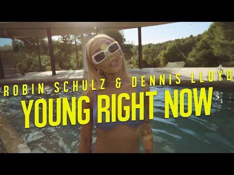 Robin Schulz & Dennis Lloyd - Young Right Now
