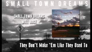 They Don't Make 'Em Like They Used To - Will Hoge - Small Town Dreams