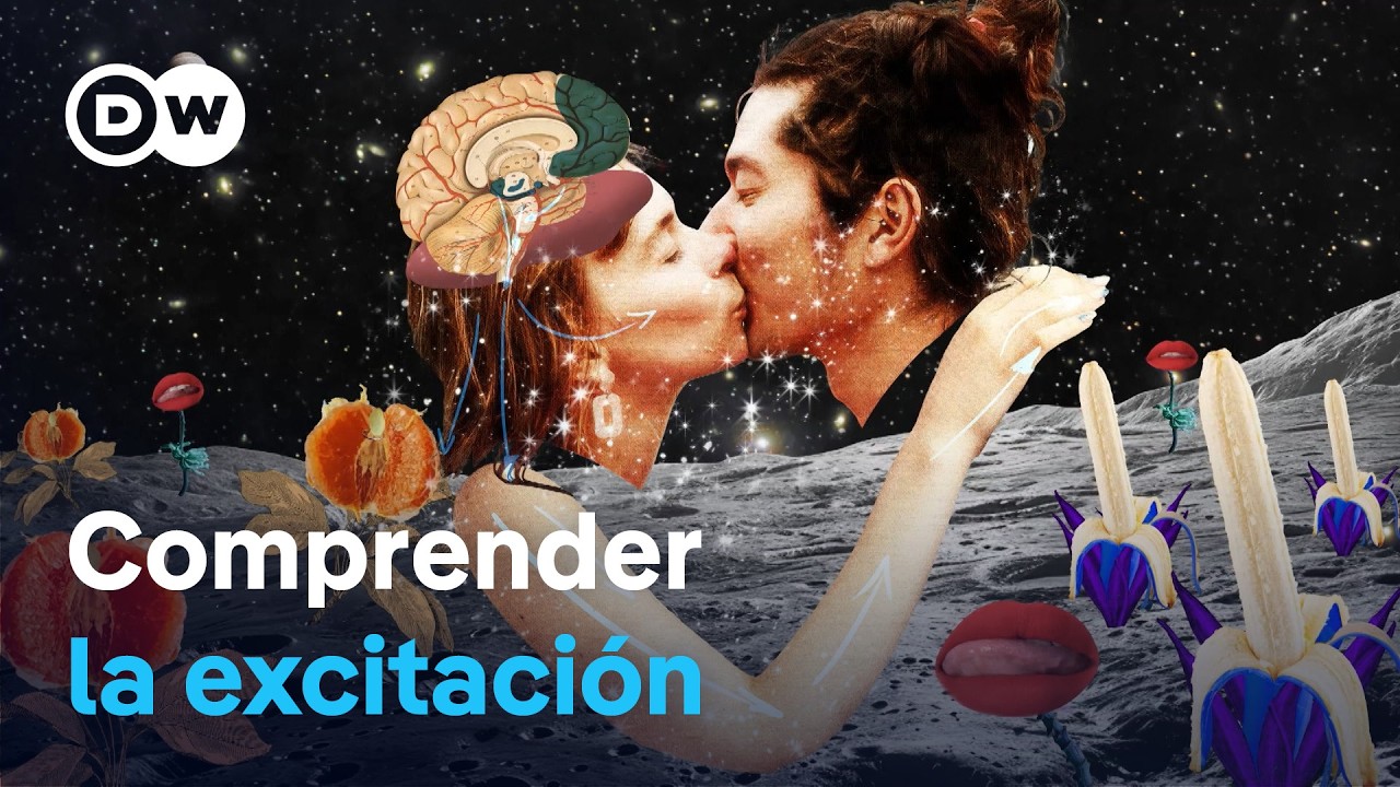 ¿Cómo nace el deseo? - La ciencia detrás de la excitación | DW Documental