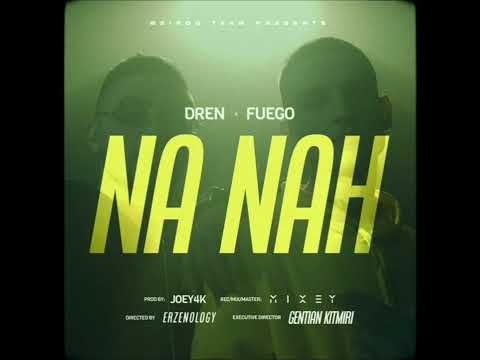 DREN x FUEGO - NA NAH [ OFFICIAL AUDIO ]