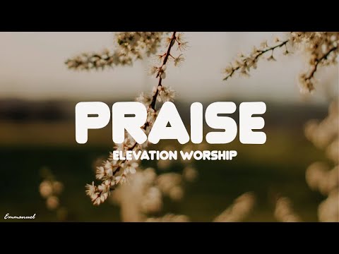 Praise (feat. Brandon Lake, Chris Brown & Chandler Moore) | Elevation Worship - Lyrics