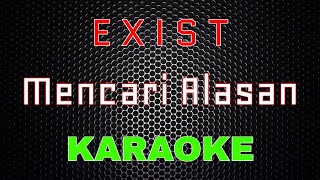 Download lagu Exist - Mencari Alasan [Karaoke] | LMusical mp3