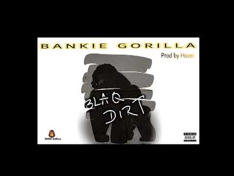 Bankie Gorilla- BlaQ Dirt