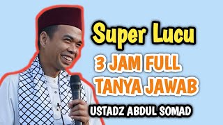 Download lagu 3 JAM FULL LUCU UAS TANYA JAWAB SUPER LUCU USTADZ ABDUL SOMAD mp3