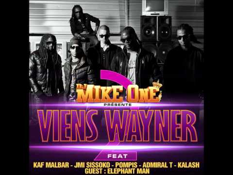 Dj Mike one - Viens Wayner 2 feat. Kaf Malbar, Jmi Sissoko, Pompis, Admiral T, Kalash & Elephant Man