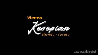Download lagu Vierra - Kesepian [slowed reverb] mp3
