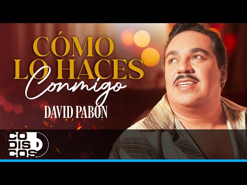 Como Lo Haces Conmigo, David Pabón - Video