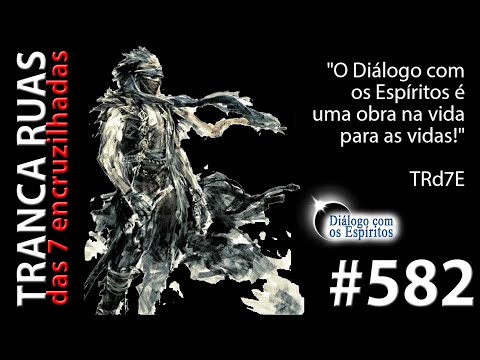 DcE 582 - [] Entidade Exu Tranca Ruas das 7 Encruzilhadas - Médium Ângela Maria Gonçalves