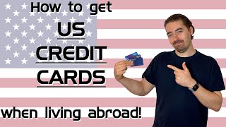 How to get US credit cards if you don't live in the United States
