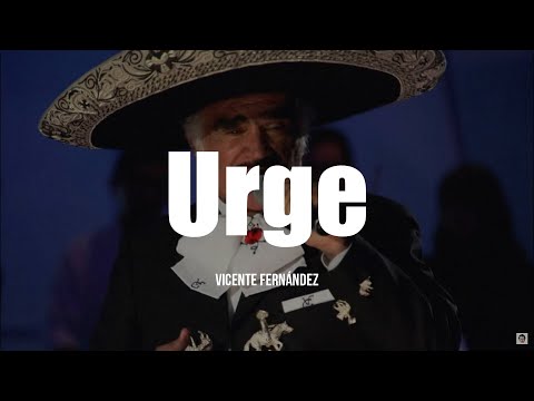 Vicente Fernández - Urge (LETRA)