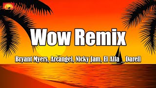Bryant Myers, Arcangel, Nicky Jam, El Alfa y Darell - Wow Remix (Letra / Lyrics)