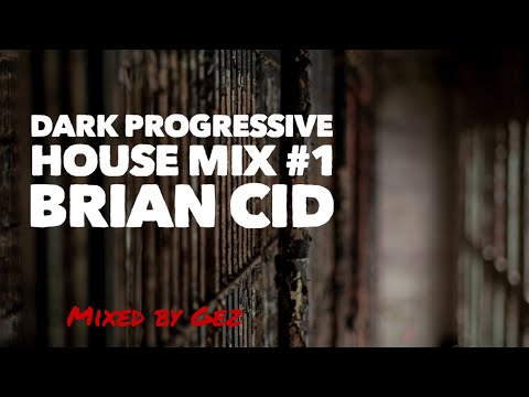 Deep and Dark Progressive House Mix # 1 Best of Brian Cid