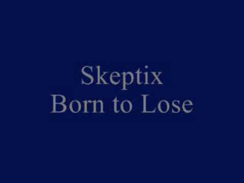 Skeptix Born to Lose