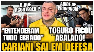 TOGURO APARECE ABATIDO APÓS POLÊMICA E CARIANI SAI EM DEFESA E SOLTA O VERBO