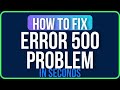 HOW TO FIX ERROR 500 (Easy Guide) | Internal Server Error 500 Problem
