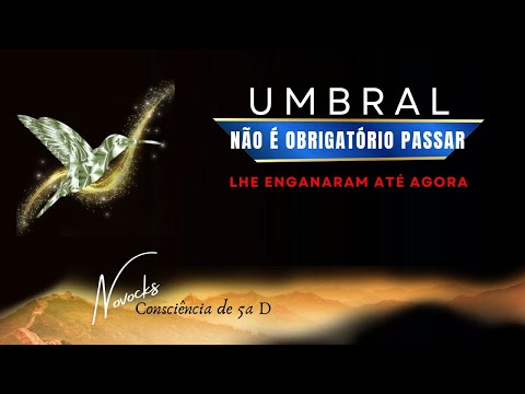 NOVOCKS - Estão Lhe Enganando Quando Dizem Que ao Desencarnar Tem Que Passar Pelo Umbral