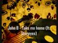 John b - Take me home 