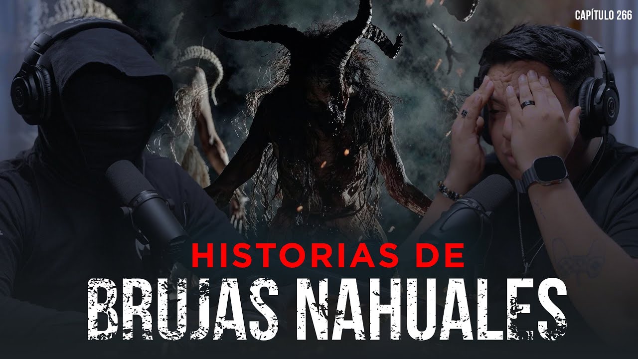 Historias Siniestras de Brujas Nahuales con El Doc
