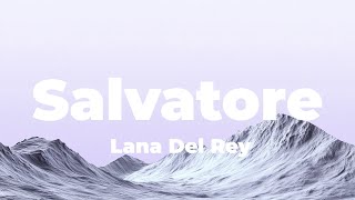 Lana Del Rey - Salvatore (Lyrics)