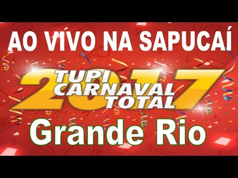 GRANDE RIO 2017 - Ao vivo na Sapucaí