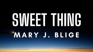 Mary J. Blige - Sweet Thing (Lyrics)