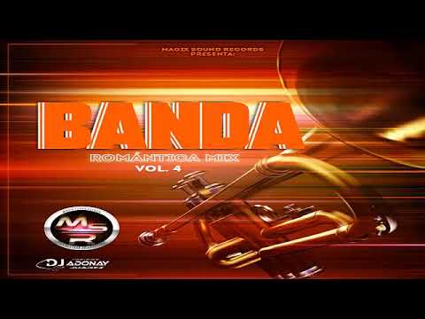 Banda Romántica Mix Vol.4 (Dj Adonay Juarez) - Magix Sound Records