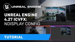  - Unreal Engine 4.27 In-Camera VFX Tutorials | 3: nDisplay Config