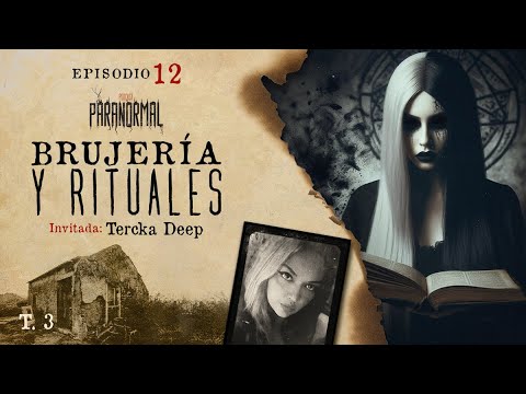 "LE PEDÍ AL DEMONIO QUE SE ME PRESENTARA..." BRUJERÍA Y RITUALES | Invitada: TERCKA DEEP - T3 E12