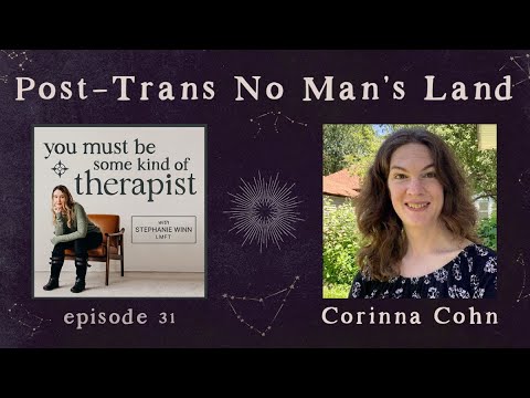 31. Corinna Cohn: Post-Trans No Man's Land