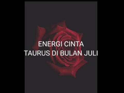 ENERGI CINTA TAURUS DI BULAN JULI💖
