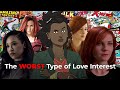 The WORST Type Of Love Interest