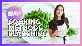How to Blanch | Besser's Basics | Elena Besser | 2019