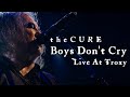 The Cure Boys Don T Cry The Show Of A Lost World Live From Troxy 2024