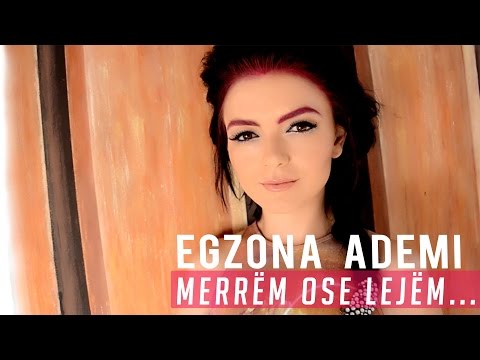 EGZONA ADEMI - MERREM OSE LEJEM ( Official Video HD )