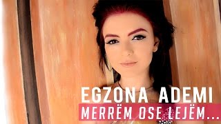 Egzona Ademi - Merrme Ose Lerme
