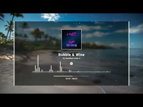 DJ Hard2Def & Bay-C - Bubble & Wine - 2018