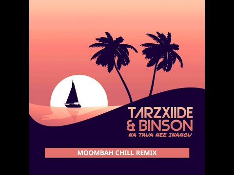 DJ TarzXiide ✘ Binson - Nataua Neiko Irou [ Moombah Chill Remix ]