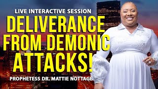 DELIVERANCE FROM DEMONIC ATTACKS | PROPHETESS MATTIE NOTTAGE